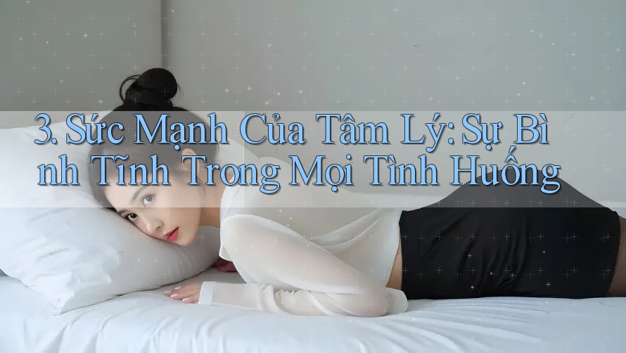 3. Sức Mạnh Của Tâm Lý: Sự Bình Tĩnh Trong Mọi Tình Huống