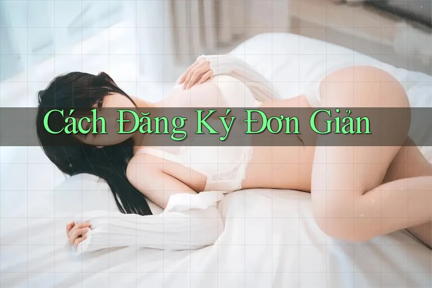 Cách Đăng Ký Đơn Giản Cách Đăng Ký Đơn Giản