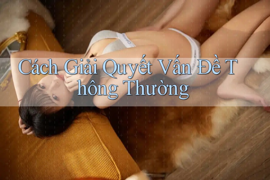 Cách Giải Quyết Vấn Đề Thông Thường