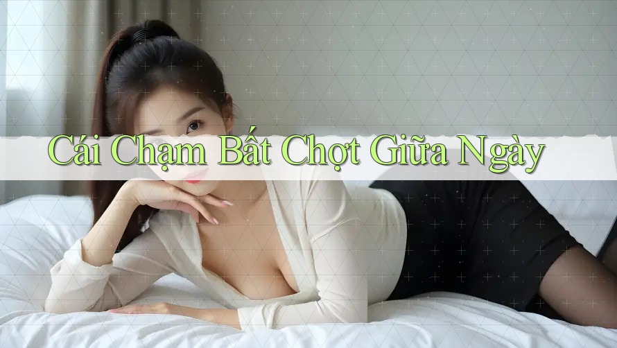 Cái Chạm Bất Chợt Giữa Ngày