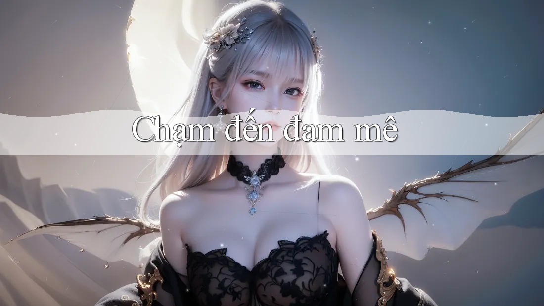 Chạm đến đam mê