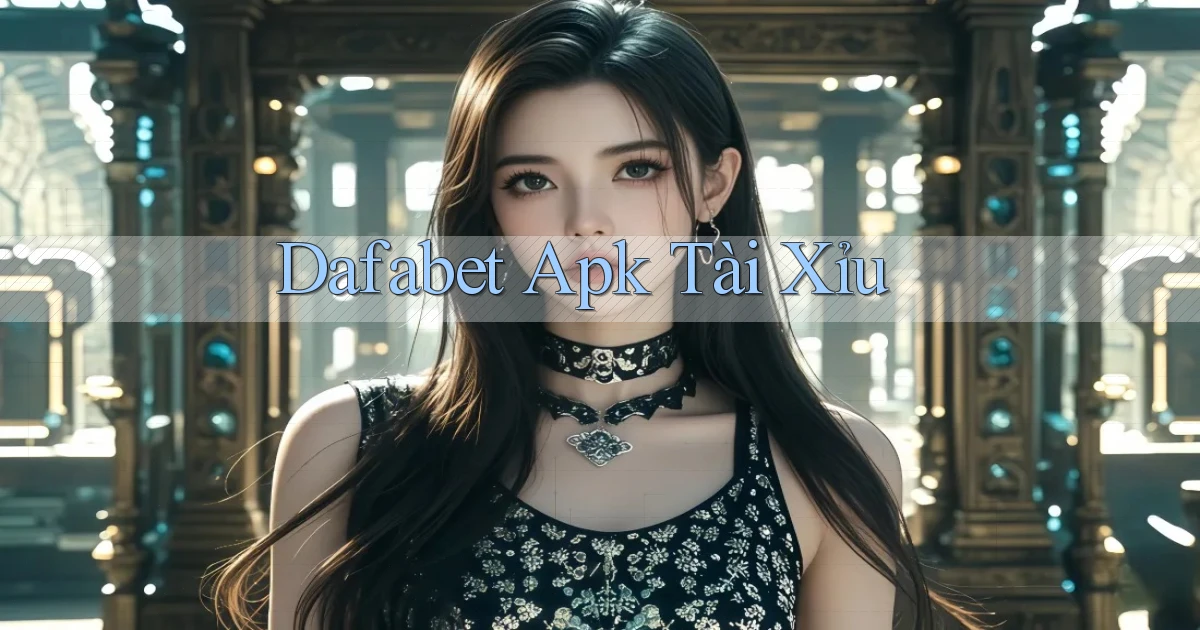 dafabet apk tài xỉu