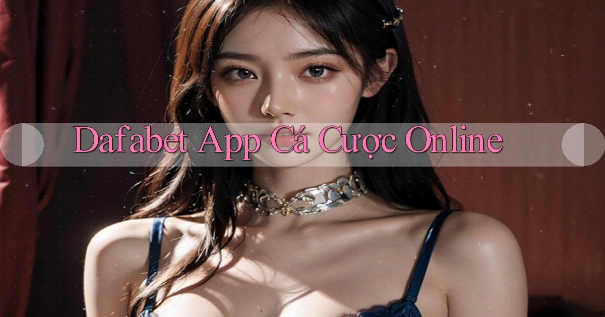 dafabet app cá cược online