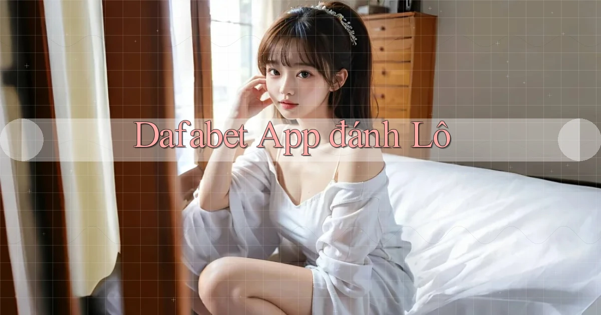 dafabet app đánh lô