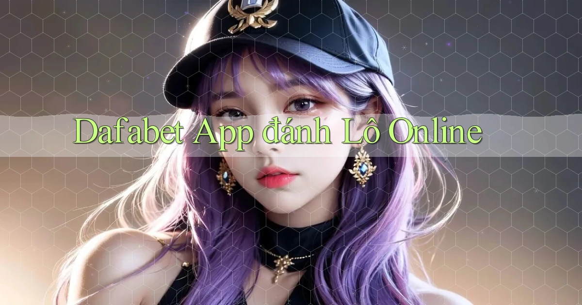 dafabet app đánh lô online