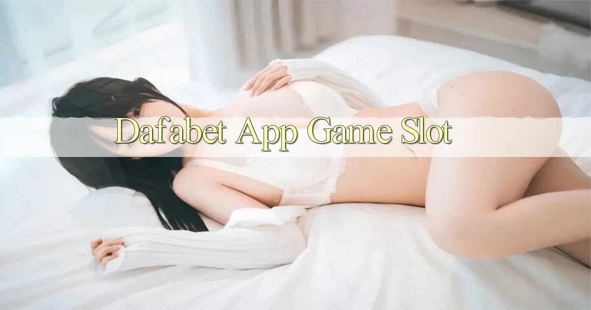dafabet app game slot