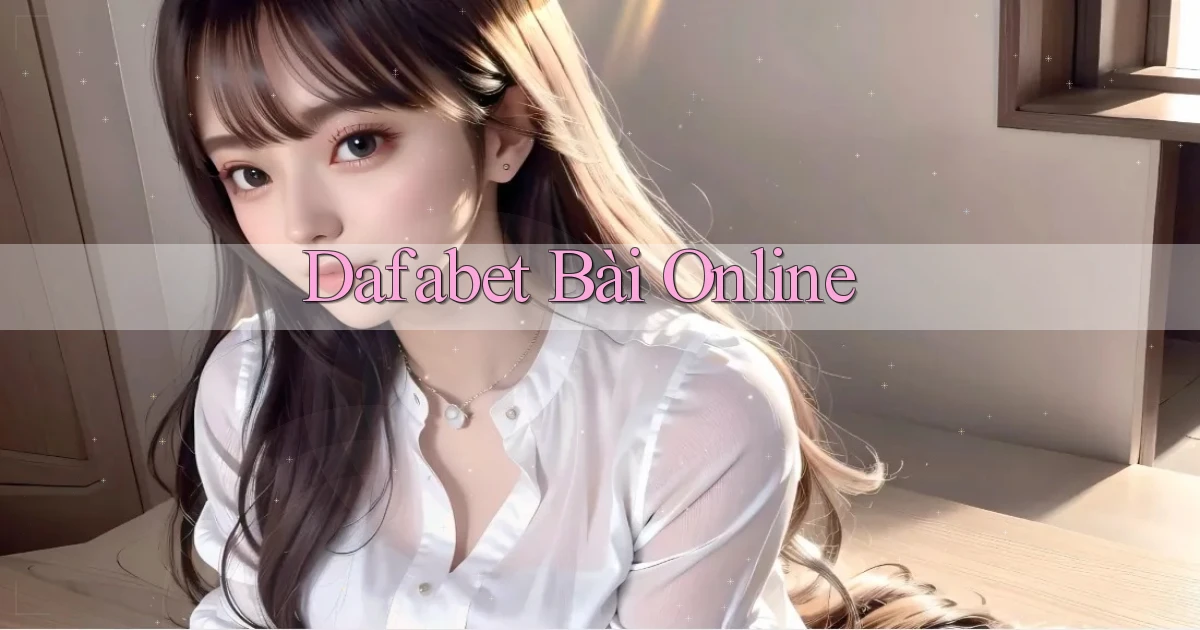 dafabet bài online