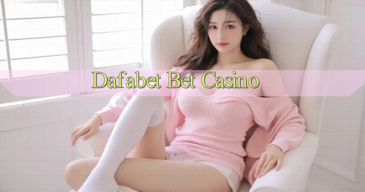 dafabet bet casino