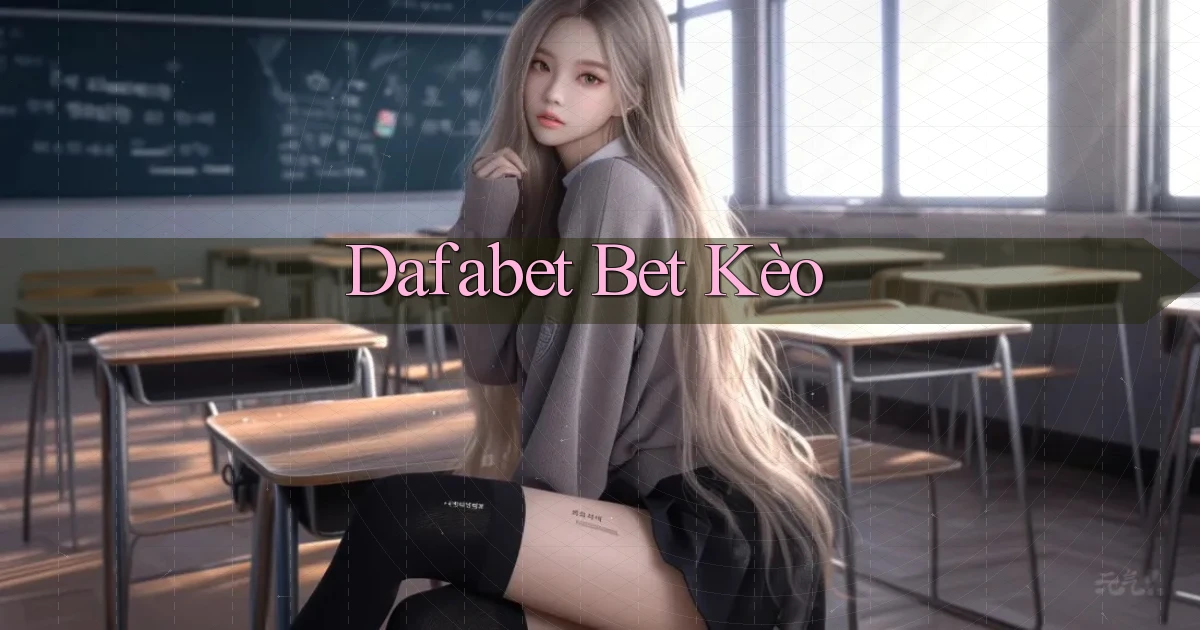 dafabet bet kèo