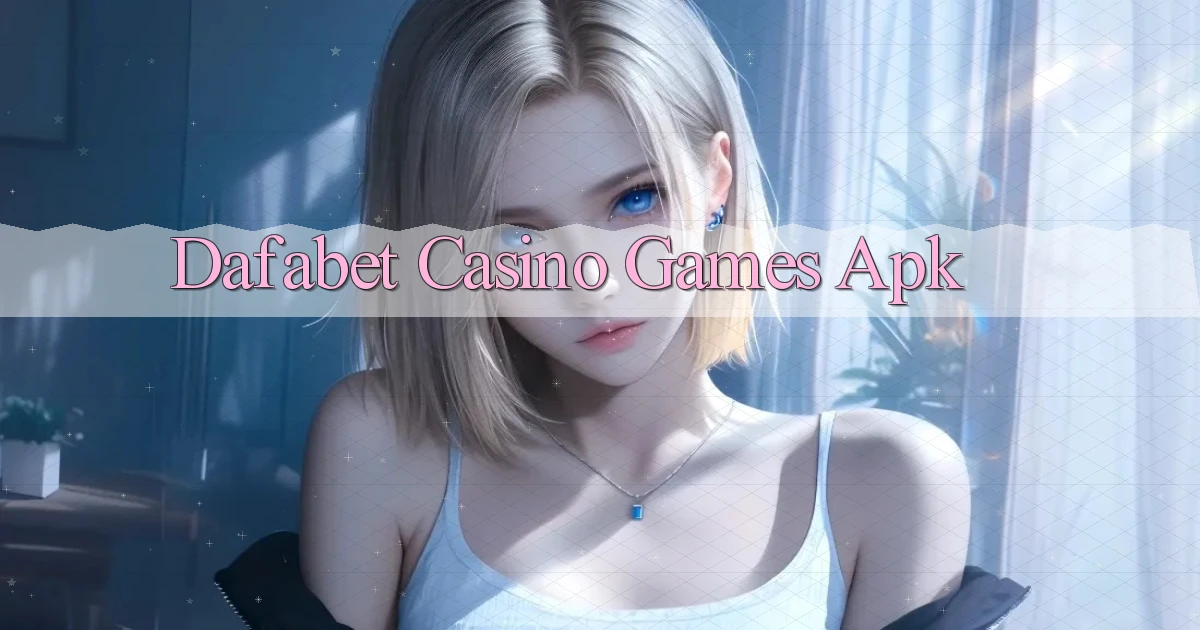 dafabet casino games apk