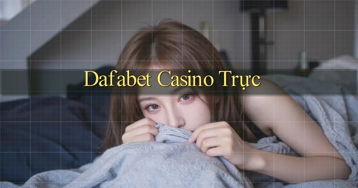 dafabet casino trực