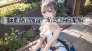 dafabet  game tài xỉu đổi tiền