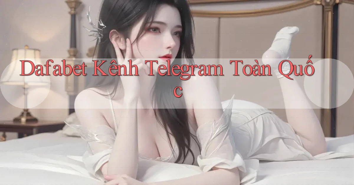 dafabet kênh telegram toàn quốc