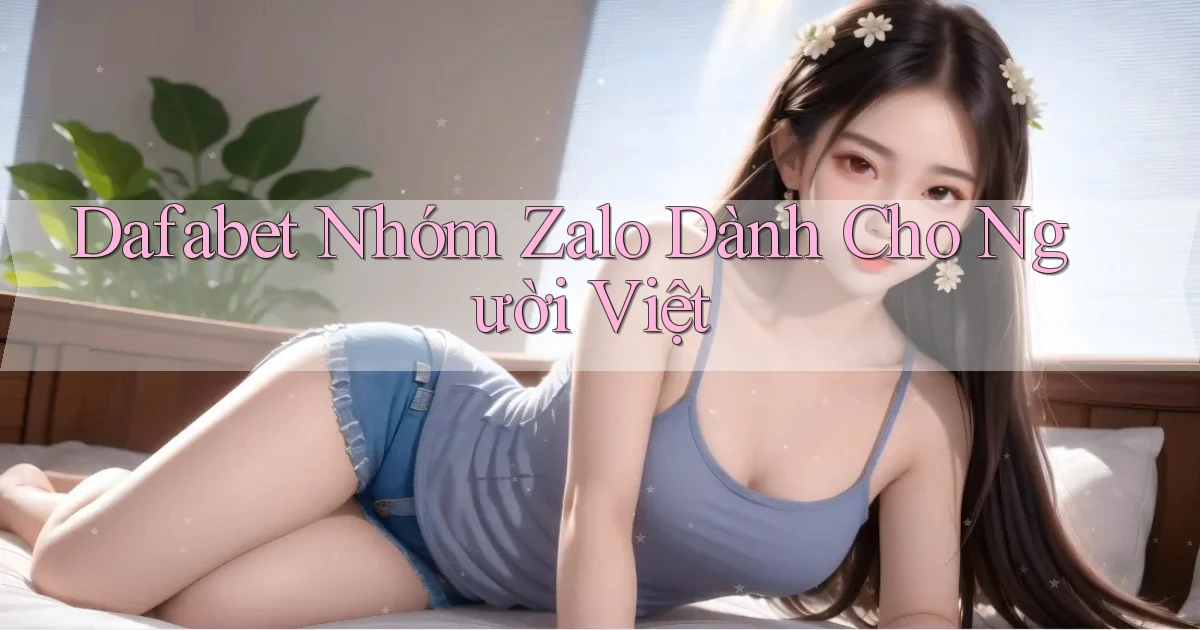 dafabet nhóm zalo dành cho người việt