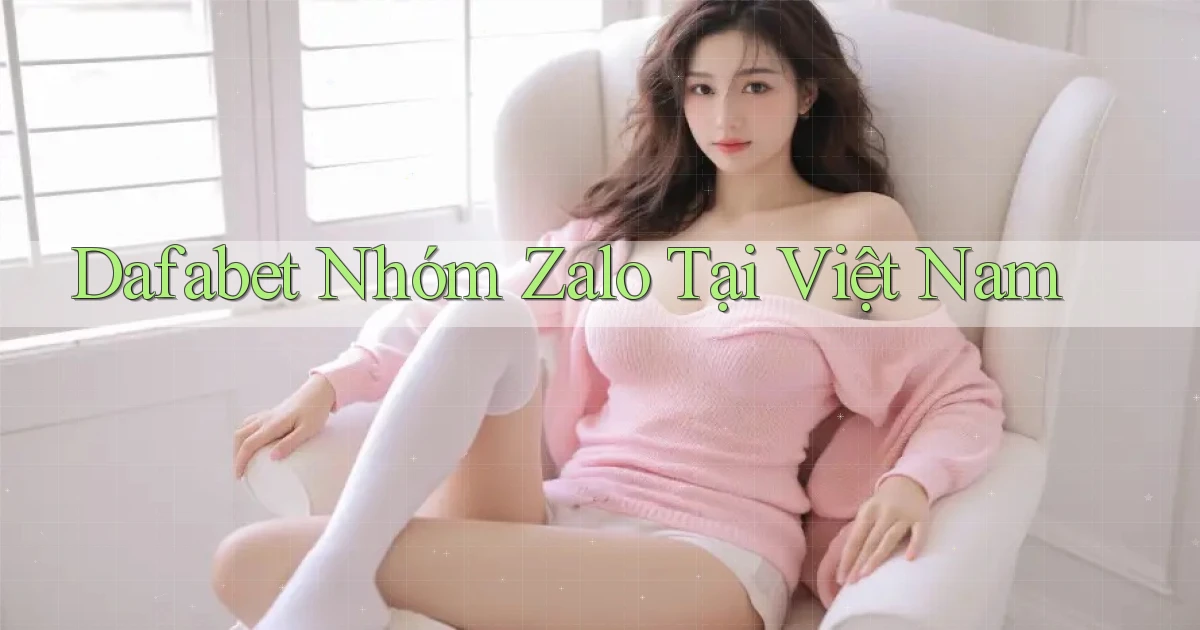 dafabet nhóm zalo tại việt nam