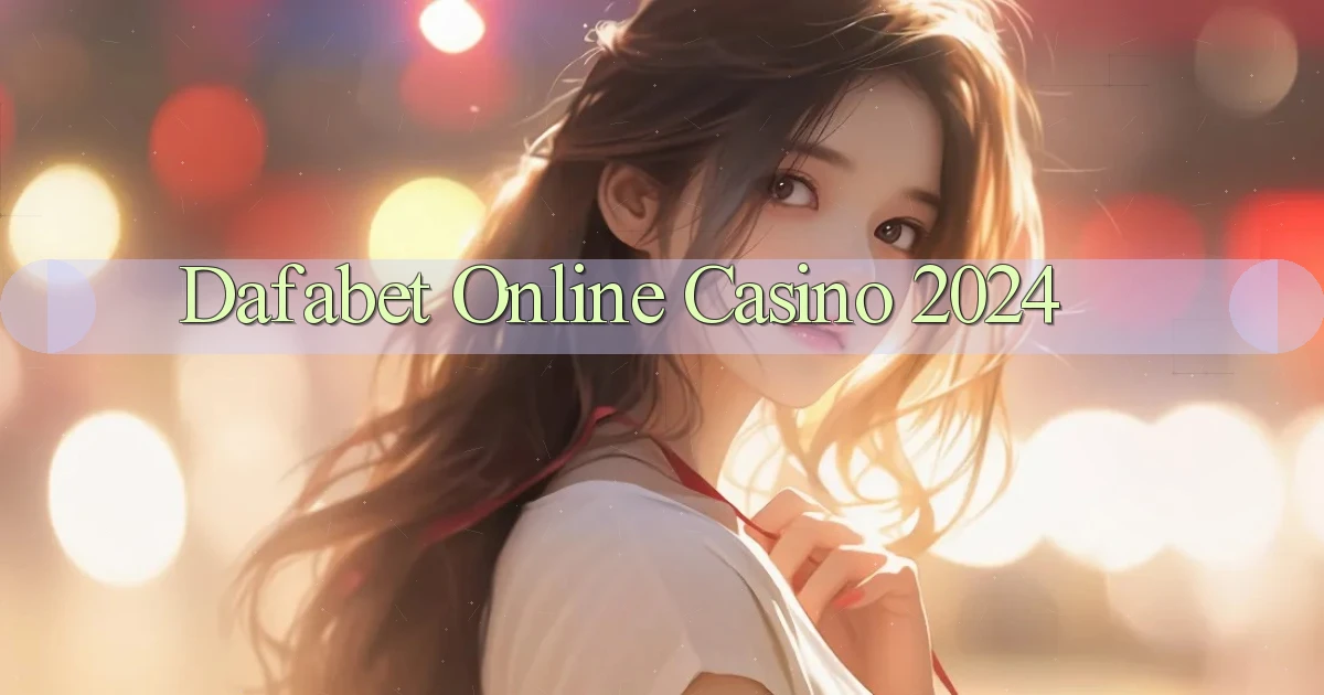 dafabet Online Casino 2024