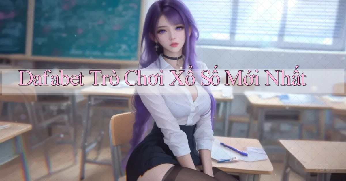 dafabet  trò chơi xổ số mới nhất