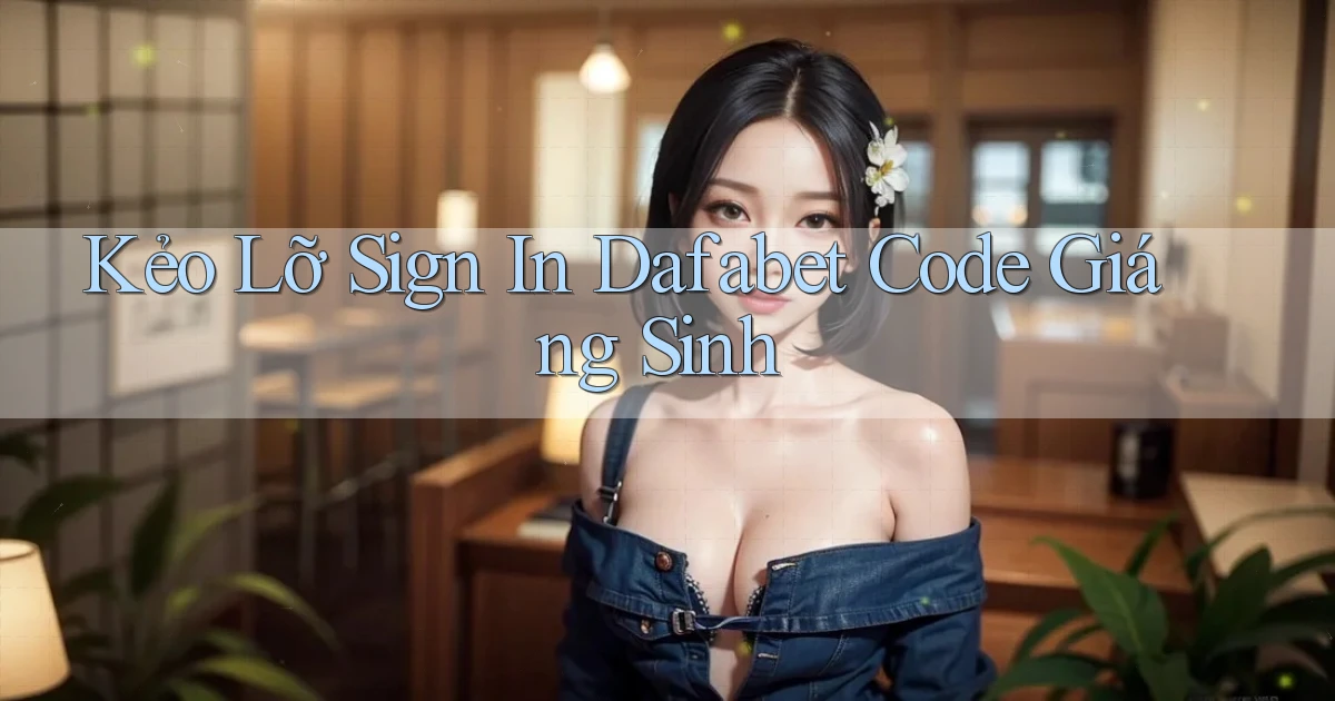 kẻo lỡ sign in dafabet code giáng sinh