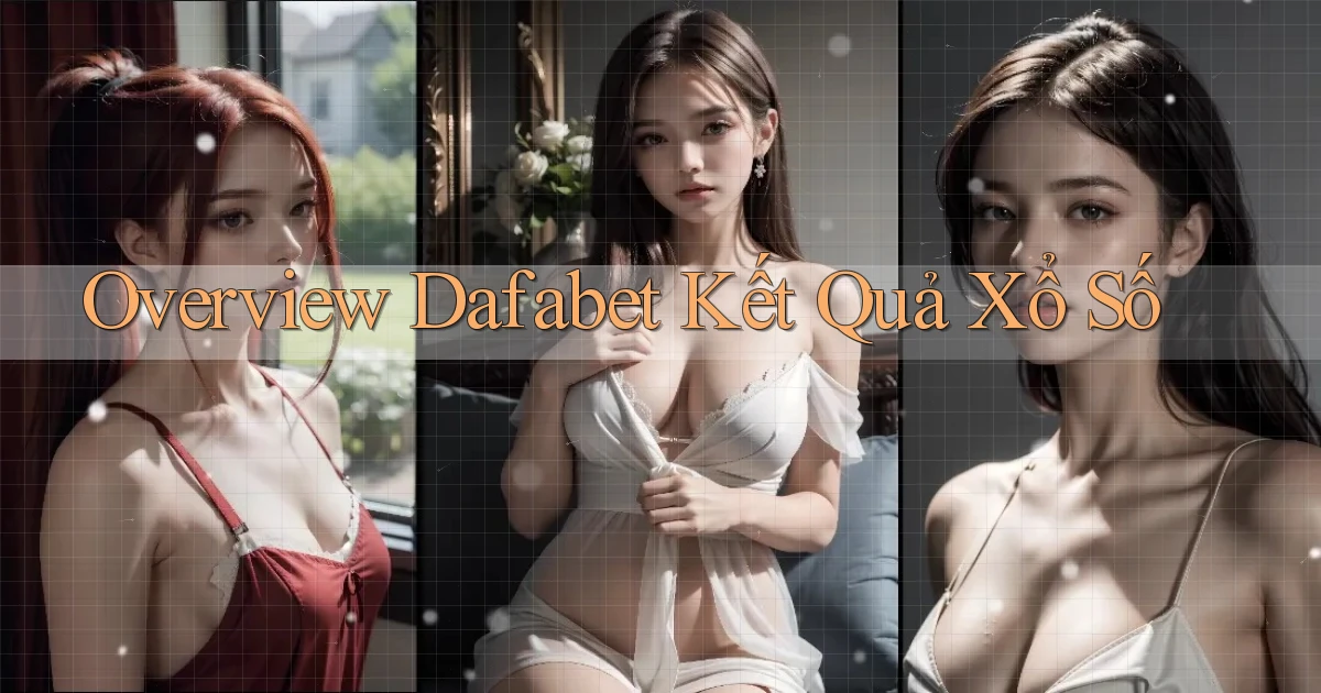 overview dafabet kết quả xổ số