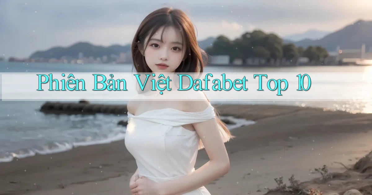 phiên bản việt dafabet top 10