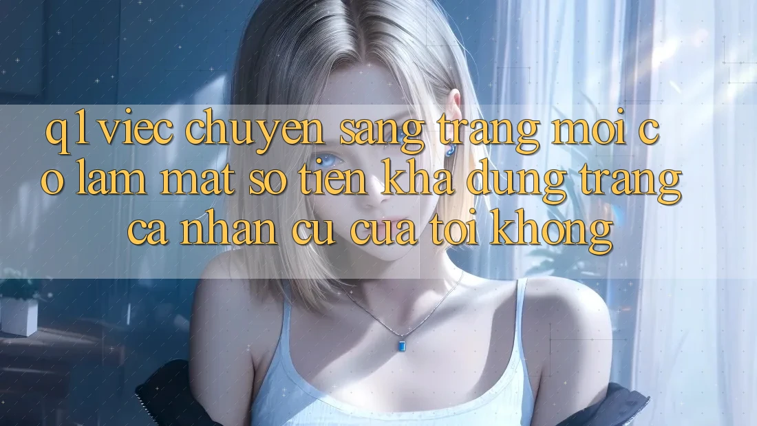 Q1: Việc chuyển sang trang mới có làm mất số tiền khả dụng trang cá nhân cũ của tôi không?