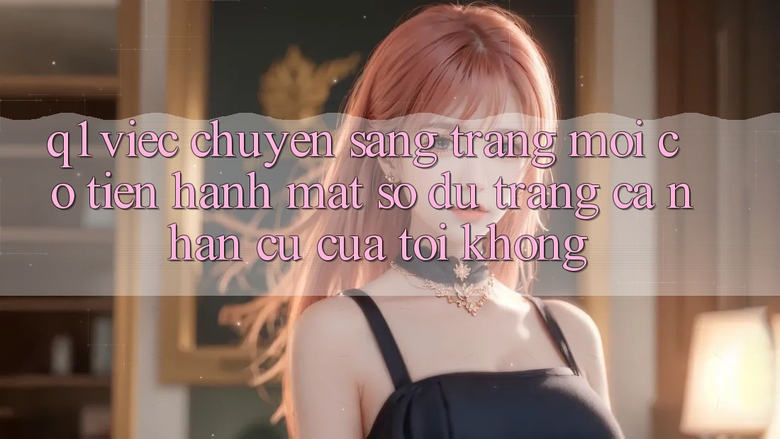 Q1: Việc chuyển sang trang mới có tiến hành mất số dư trang cá nhân cũ của tôi không?