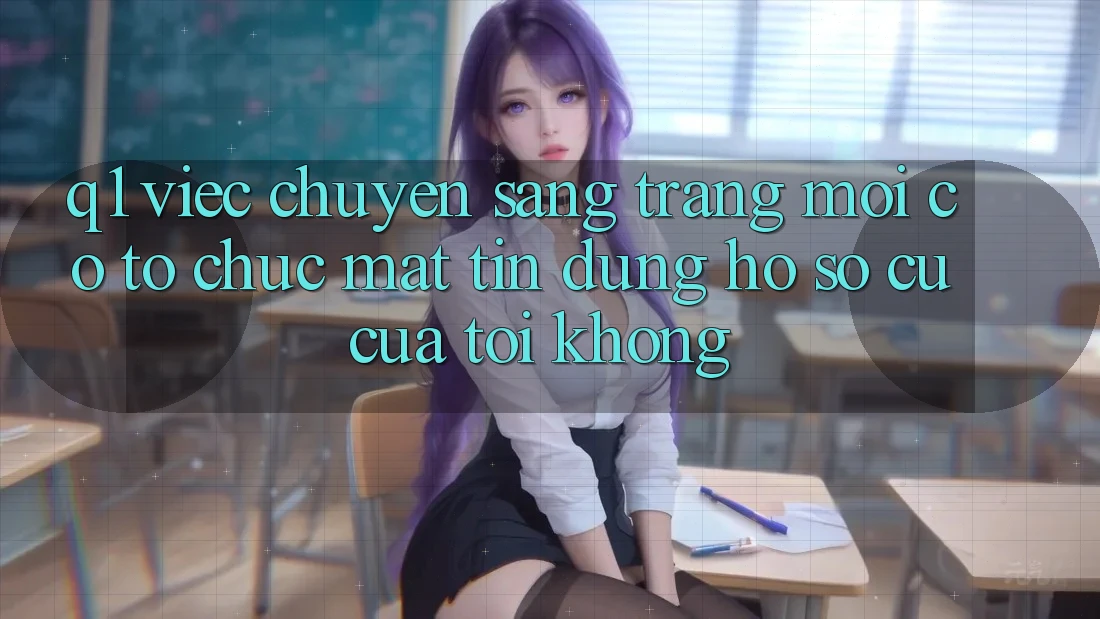 Q1: Việc chuyển sang trang mới có tổ chức mất tín dụng hồ sơ cũ của tôi không?