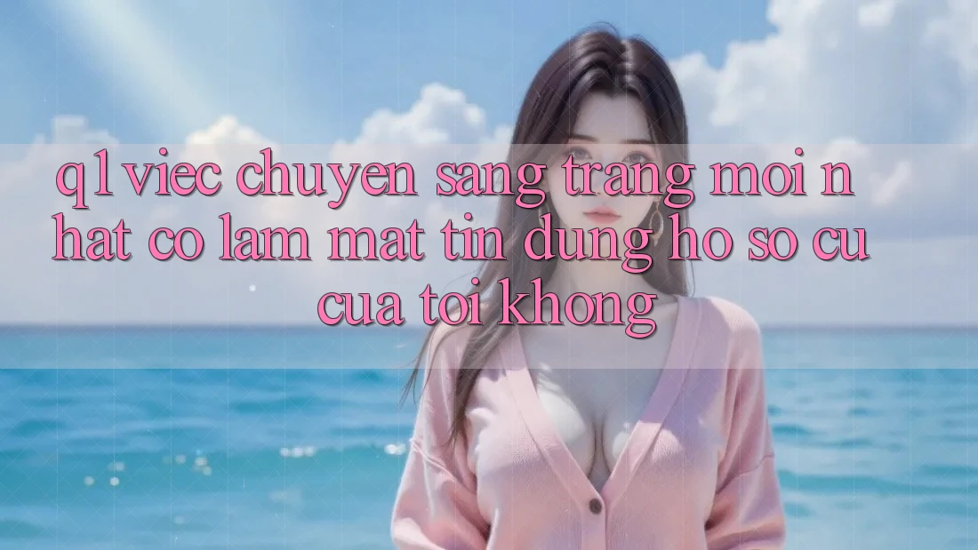 Q1: Việc chuyển sang trang mới nhất có làm mất tín dụng hồ sơ cũ của tôi không?