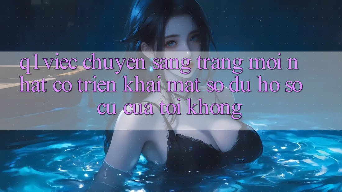 Q1: Việc chuyển sang trang mới nhất có triển khai mất số dư hồ sơ cũ của tôi không?