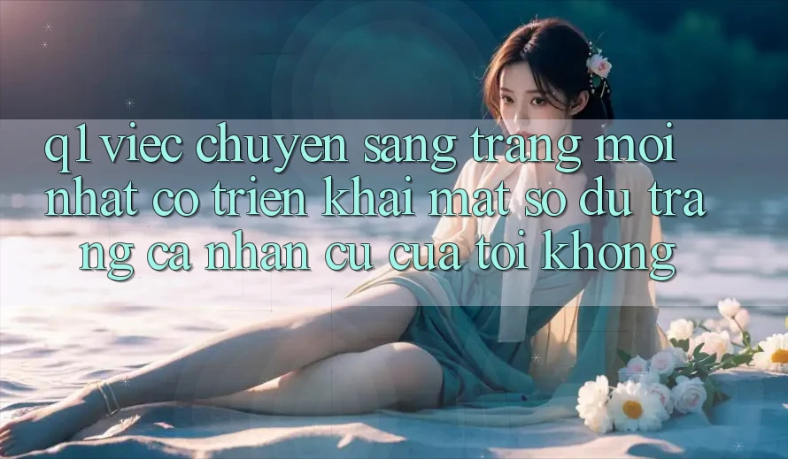 Q1: Việc chuyển sang trang mới nhất có triển khai mất số dư trang cá nhân cũ của tôi không?