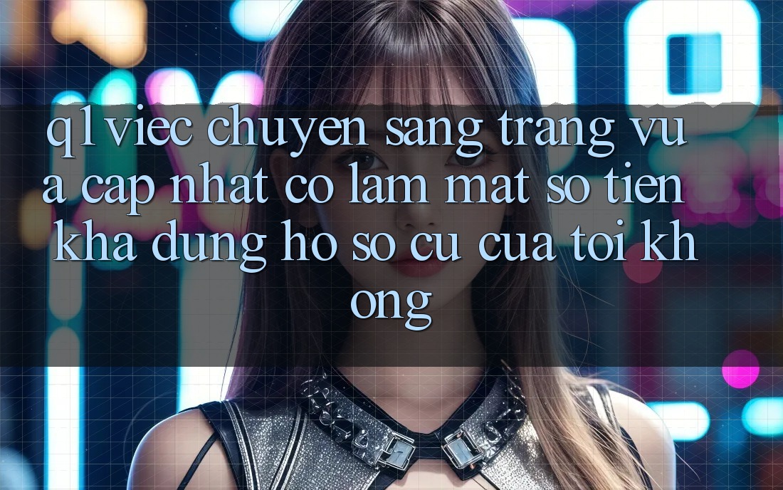 Q1: Việc chuyển sang trang vừa cập nhật có làm mất số tiền khả dụng hồ sơ cũ của tôi không?