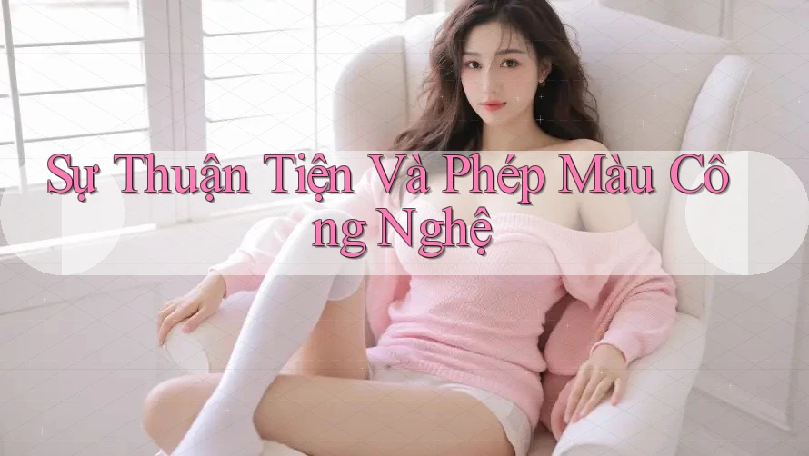 Sự Thuận Tiện Và Phép Màu Công Nghệ