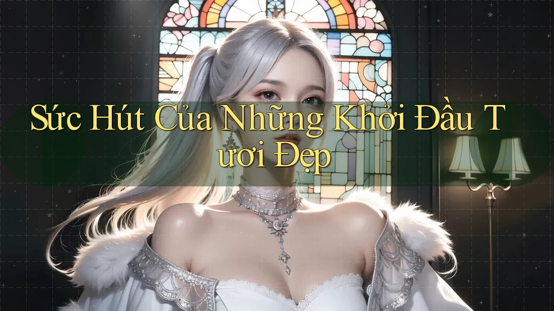 Sức Hút Của Những Khởi Đầu Tươi Đẹp
