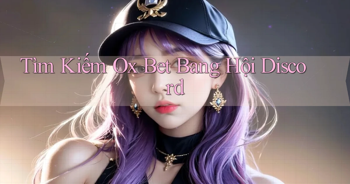 tìm kiếm ox bet bang hội discord