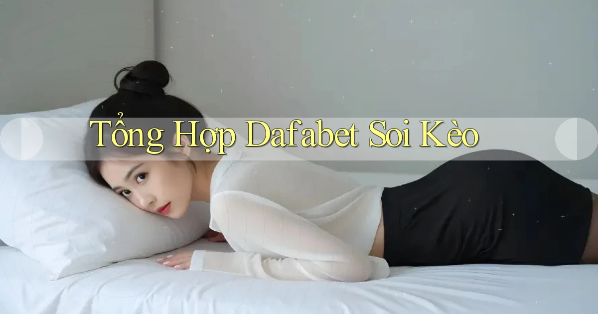 tổng hợp dafabet soi kèo