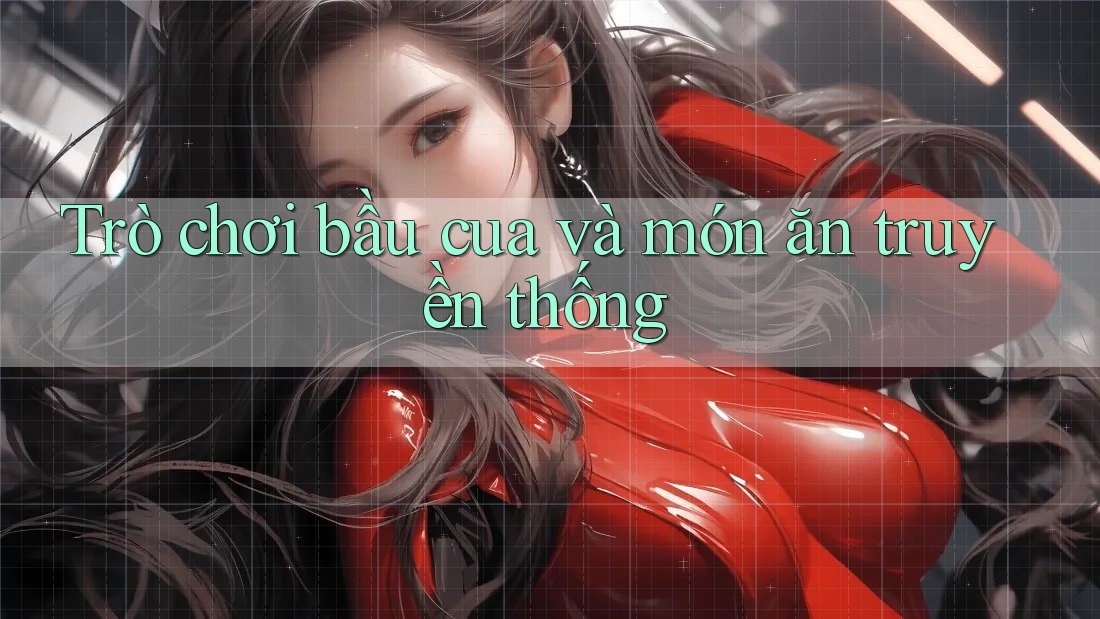 Trò chơi bầu cua và món ăn truyền thống
